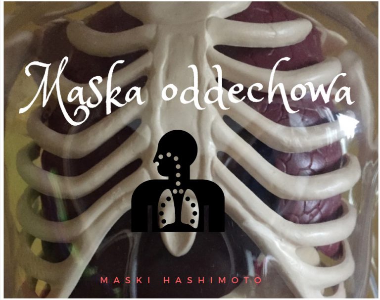 Read more about the article Maska oddechowa. Maski Hashimoto.